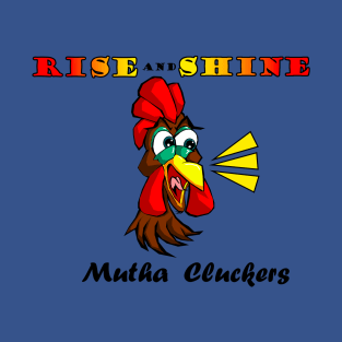 Mutha CLuckers T-Shirt