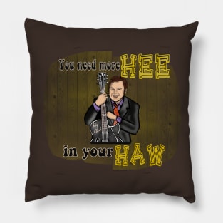 You Need More Hee In Your Haw- Roy Clark Pillow