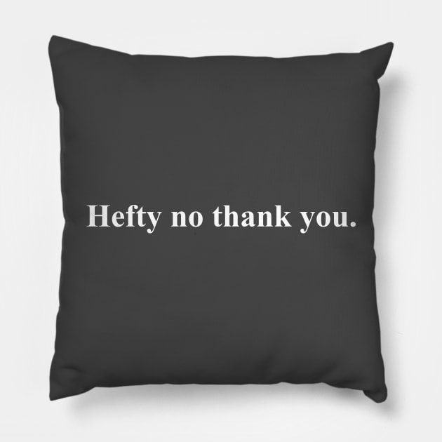 Letterkenny Hefty no thank you. Pillow by squareversesine