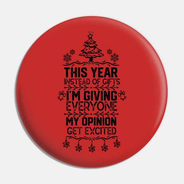 This Year Instead of Gifts I M Giving Everyone My Opinion - Family Xmas Funny Gifts Ideas Pin by KAVA-X