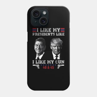 I Like My Presidents like I Like My Guns 40 45 Funny Phone Case