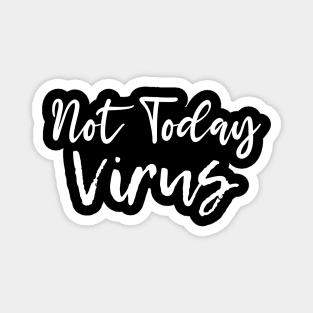 Not Today Virus Social Distance Tee, Quarantine Life Shirt, Funny Sarcastic Tee Magnet