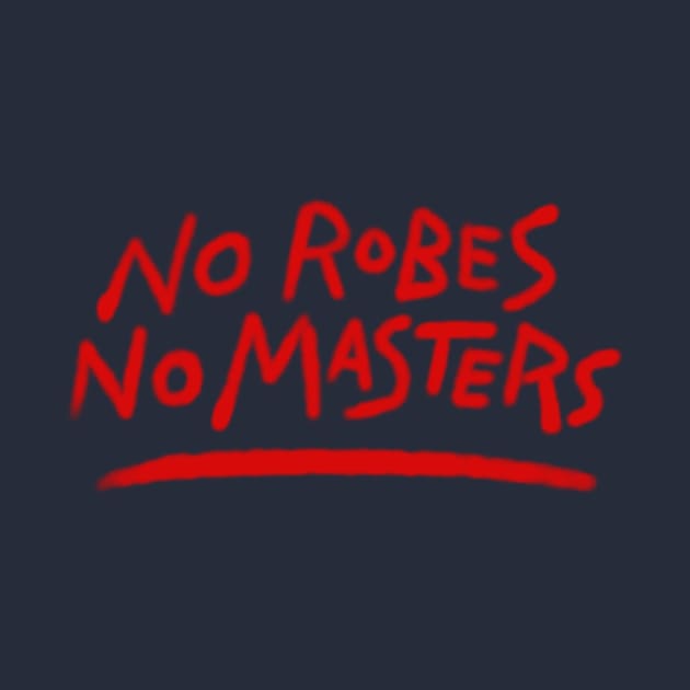 No Robes No Masters Spray Paint by FiveFourPod