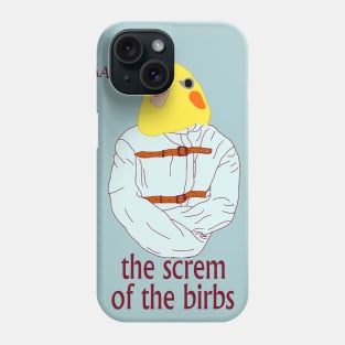 The screm of the Birbs Phone Case