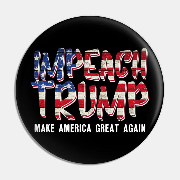 'Impeach, Make America Great Again' Anti-Trump Protest Gift Pin by ourwackyhome