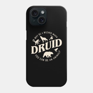 Druid Why Be A Wizard Tabletop RPG Phone Case