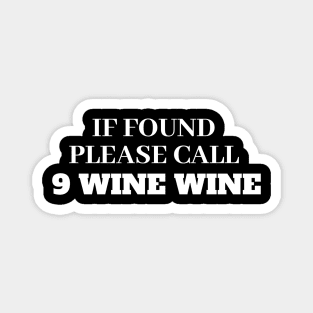 If Found Please Call 9 Wine Wine - Funny Shirt Magnet