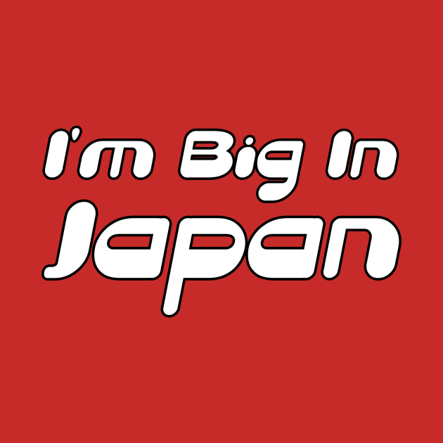 I'm Big In Japan by Vandalay Industries