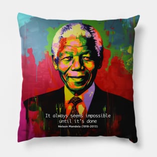 Black History Month: Nelson Mandela, "It always seems impossible until it's done." Pillow