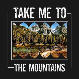 Nature Environment Outdoors Lover Take Me To The Mountains T-Shirt