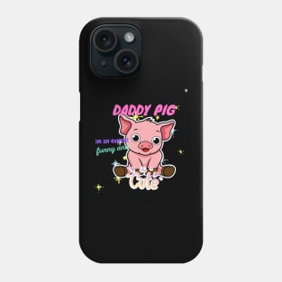 daddy pig im an expert funny and cute Phone Case