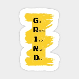 GRIND - Get Ready Its a New Day Magnet