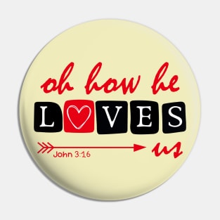 Oh How He Loves Us, Valentine's Day Pin