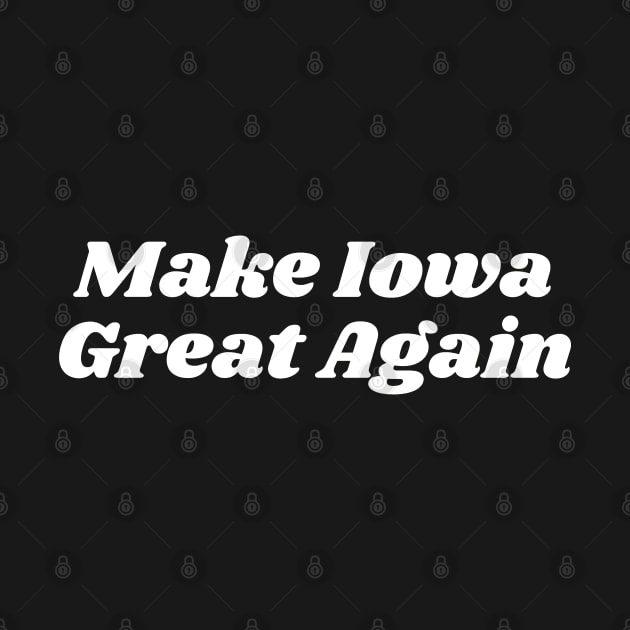 Make Iowa Great Again by blueduckstuff