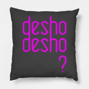 Desho? Pillow