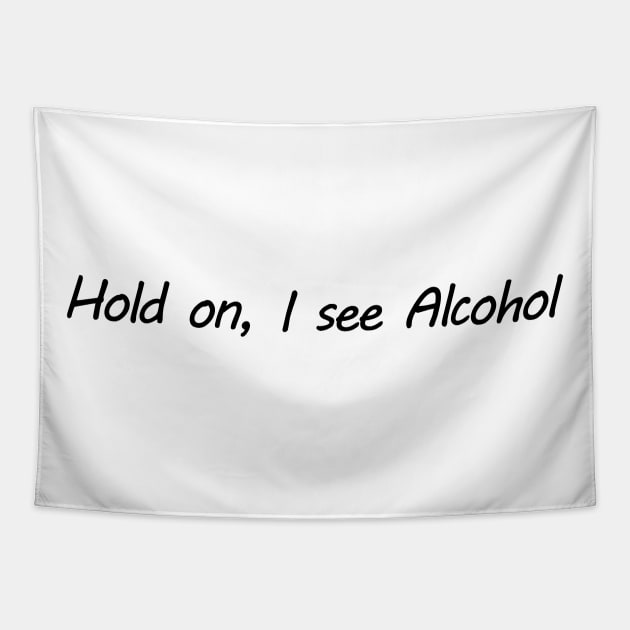 Hold on I see Alcohol Tapestry by CatsAreAmazing1