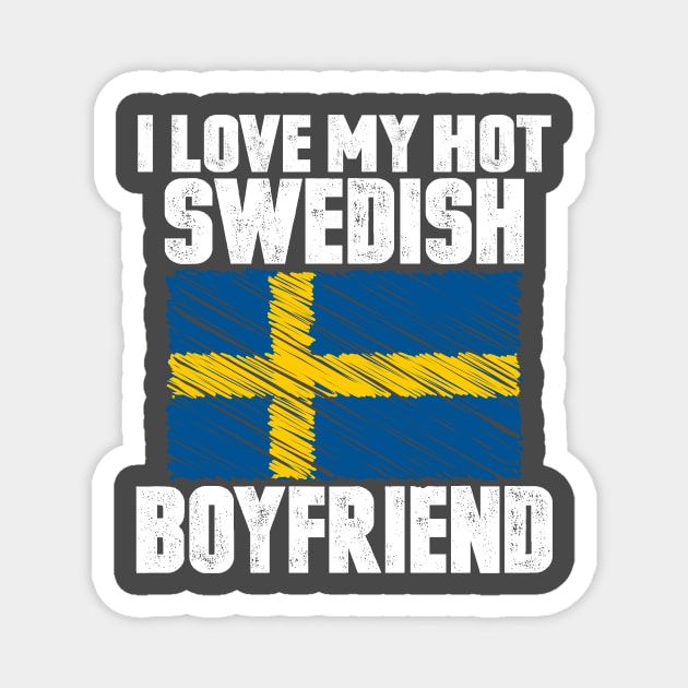 I Love My Hot Swedish Boyfriend Anniversary Wedding Magnet by loblollipop