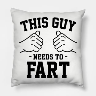 This guy needs to fart Pillow