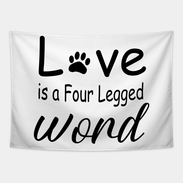 Love is a Four Legged Word Tapestry by HotPinkStudio.Me