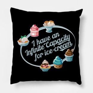 I have an Infinite capacity for ice-cream Pillow