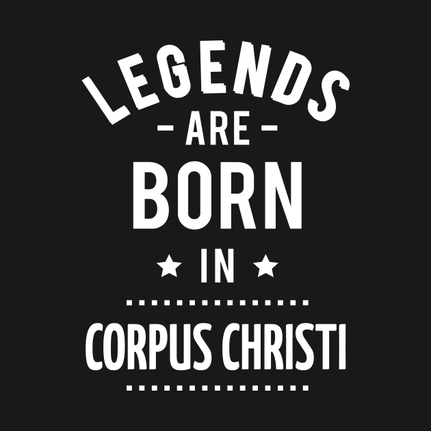 Legends Are Born In Corpus Christi by ProjectX23