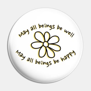 May all beings be well — May all beings be happy Pin