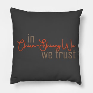 In science we trust (women in science) Pillow