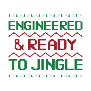 Engineered & Ready to Jingle ! T-Shirt