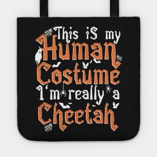 This Is My Human Costume I'm Really A Cheetah - Halloween graphic Tote