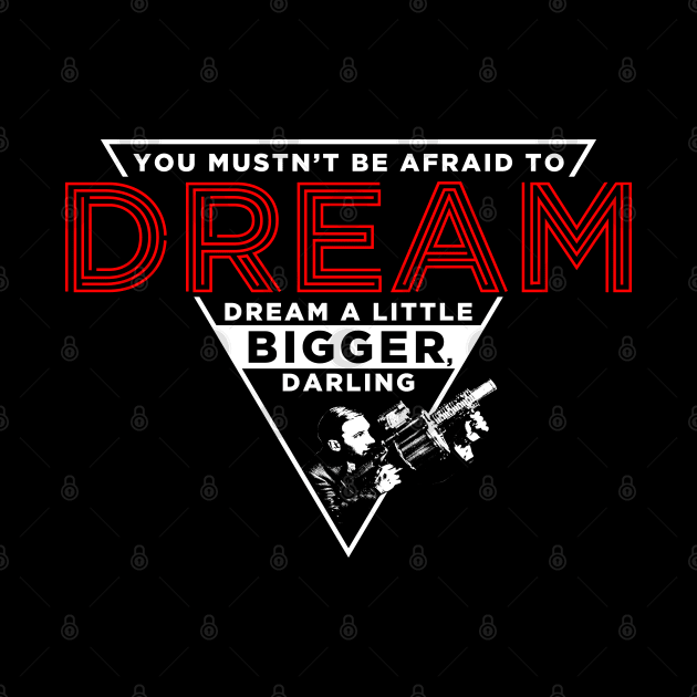 Dream Bigger by huckblade