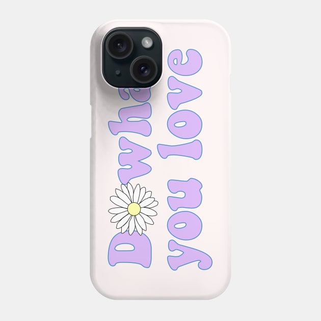 Do what you love Phone Case by Vintage Dream