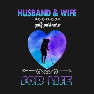 HUSBAND AND WIFE GOLF PARTNERS FOR LIFE T-Shirt