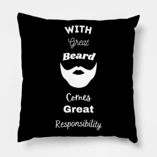 With Great Beard Comes Great Responsibility Pillow