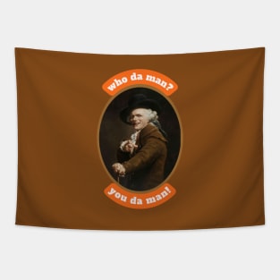 Who da man? You da man! Funny Inspirational Quote Historical Art by Joseph Ducreux Tapestry