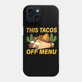 This Tacos Off Menu funny mexican taco day Phone Case