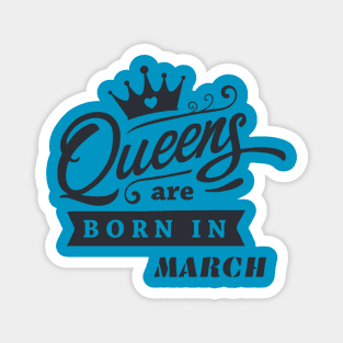 You are March Queen! Magnet