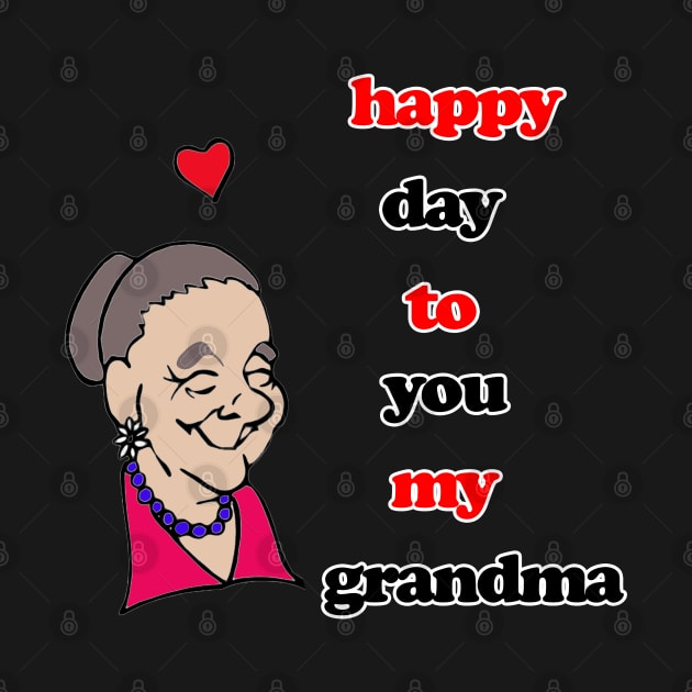 happy day to you my grandma by sarahnash