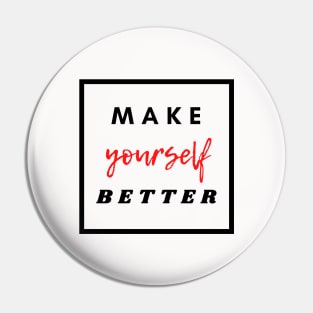 Make Yourself Better Dark Collection Pin