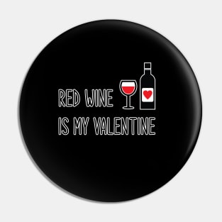 Red Wine is My Valentine Pin