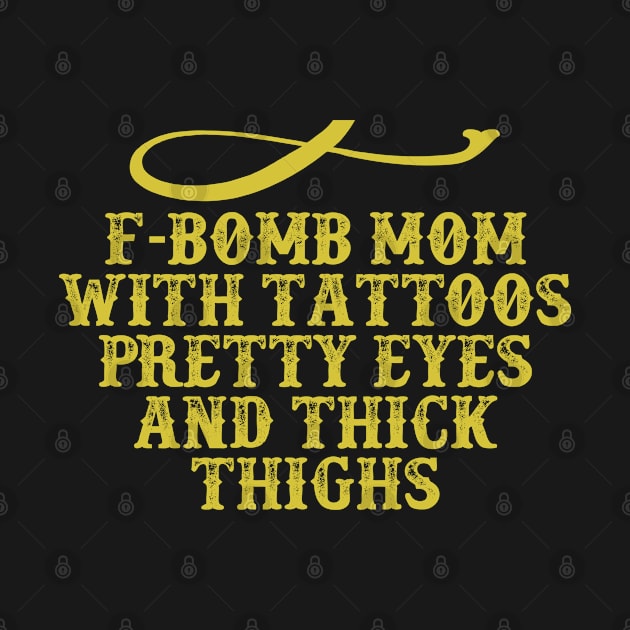 F-Bomb Mom with Tattoos Pretty Eyes and Thick Thighs Funny Saying Graphic by foxredb