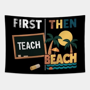 First Teach Then Beach Funny Summer Teacher Fathers Day Tapestry