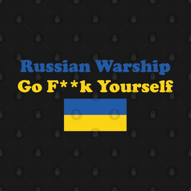 Russian Warship Go f Yourself by  Funny .designs123