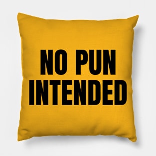 No Pun Intended Pillow