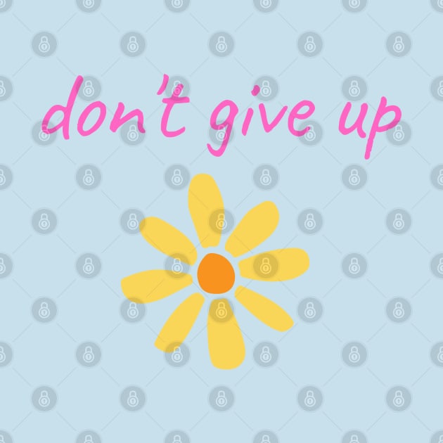 Pink "Don't Give Up" With Yellow Flower by Coralgb