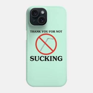 THANK YOU FOR NOT SUCKING Phone Case