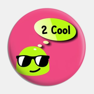 Too Cool Pin