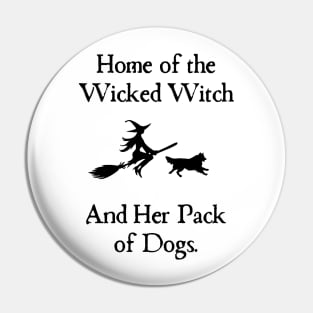 Home Of The Wicked Witch And Her Pack Of Dog Funny Halloween Pin