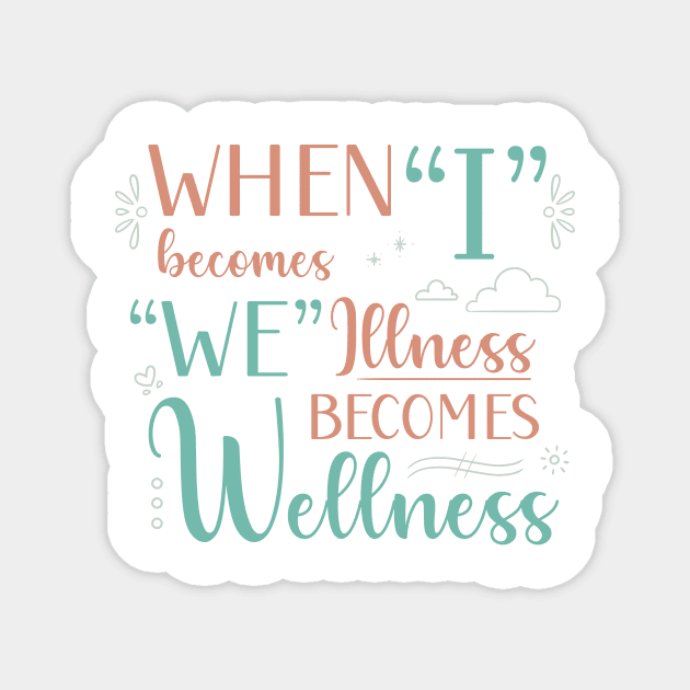 When I Becomes We, Illness Becomes Wellness Magnet by PaperRain