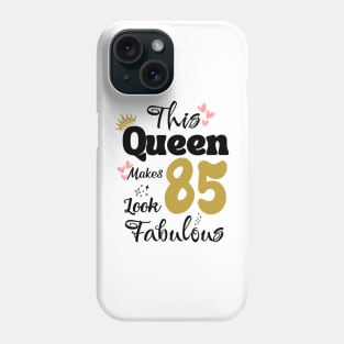 This Queen Makes 85 Look Fabulous 85Th Birthday Phone Case