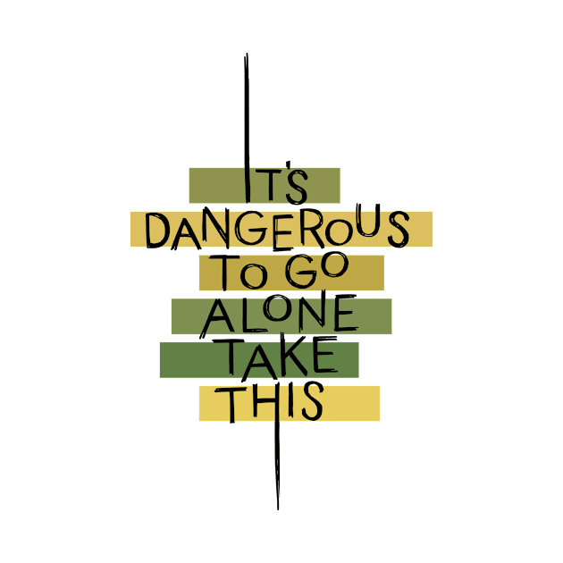 Dangerous to go Alone by polliadesign